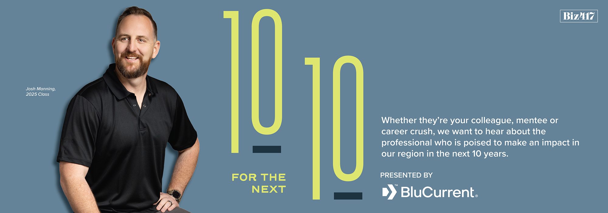 Biz 417's 10 for the Next 10 Nominations