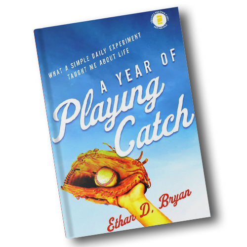 A Year of Playing Catch by Ethan Bryan