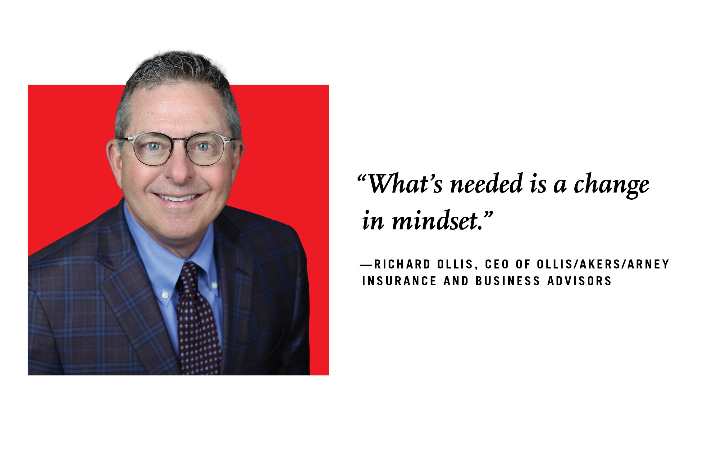 ­Richard Ollis, CEO of Ollis/Akers/Arney Insurance and Business Advisors