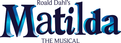 MATILDA THE MUSICAL, Based on the beloved novel by the brilliantly batty Roald Dahl