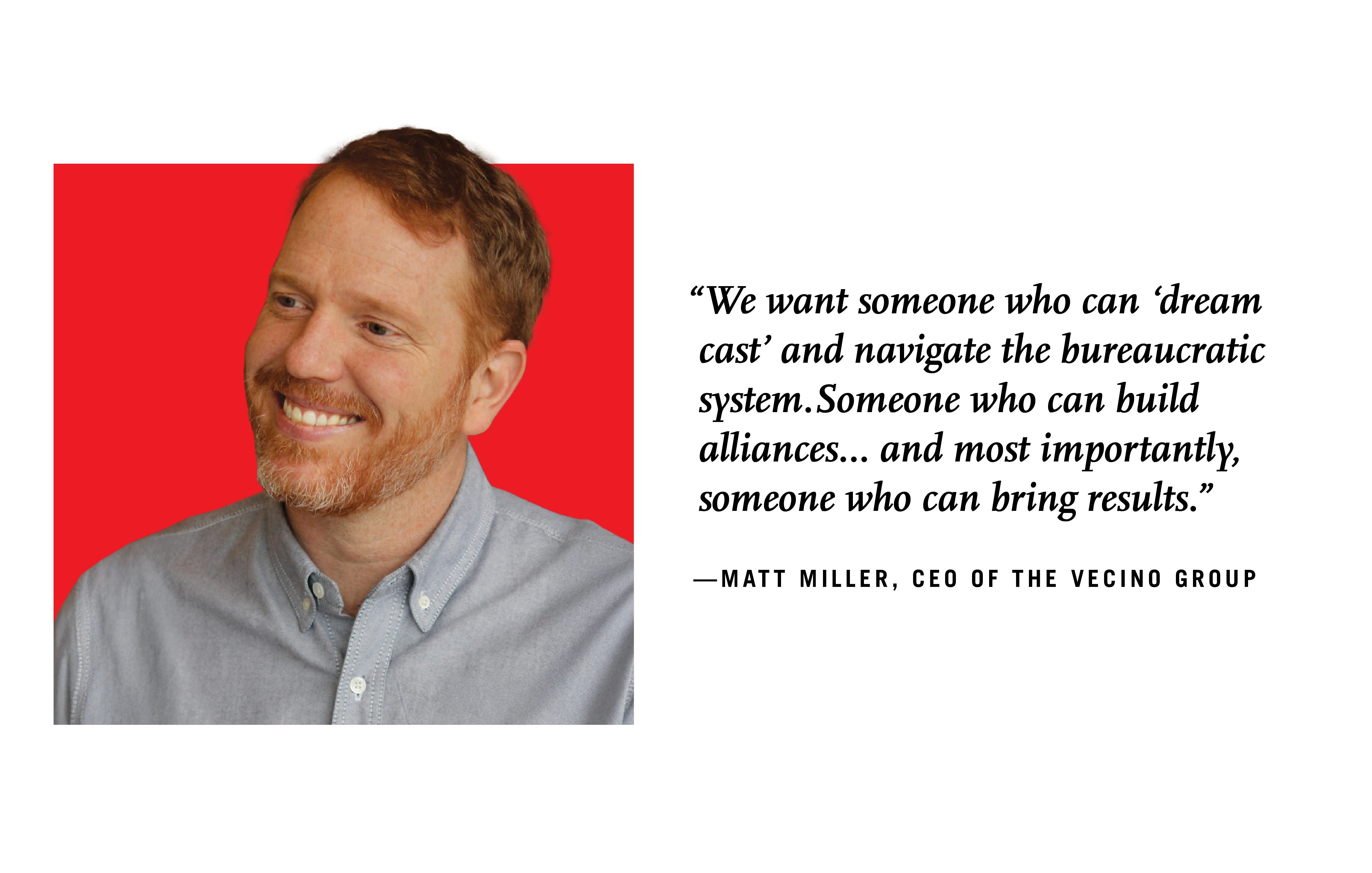 ­Matt Miller, CEO of the Vecino Group