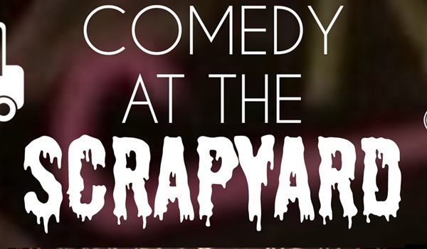 Comedy at the Scrapyard