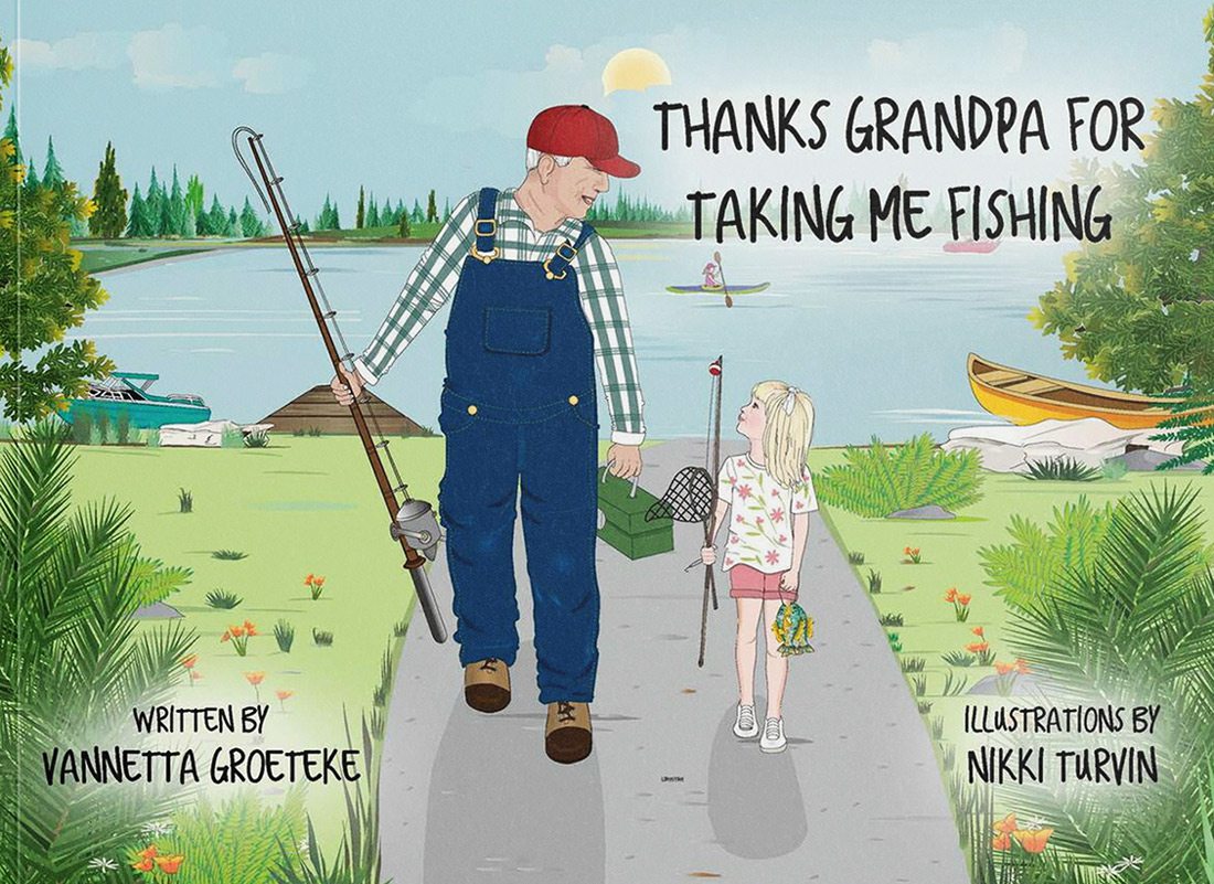 Thanks, Grandpa, for Taking Me Fishing written by Vannetta Groeteke